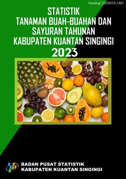 Statistik Tanaman Buah-Buahan Dan Sayuran Tahunan Kabupaten Kuantan Singingi 2022