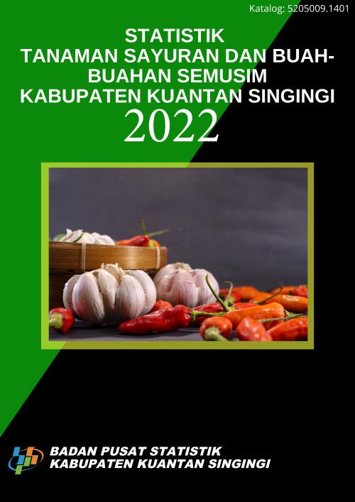 Statistics of Seasonal Vegetables and Fruits in Kuantan Singingi Regency 2022