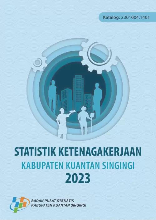 Employment Statistics of Kuantan Singingi Regency 2023