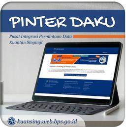 BPS Kuansing telah merilis Pinter Daku  (Pusat Integrasi Permintaan Data Kuantan Singingi)